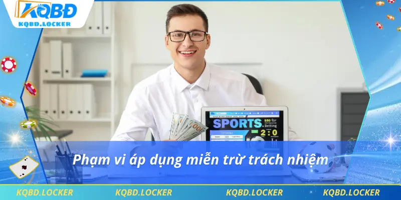 Phạm vi áp dụng miễn trừ trách nhiệm
